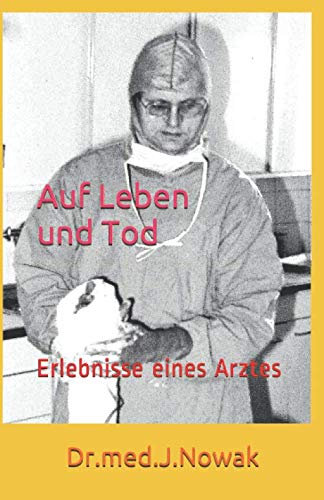 Auf Leben und Tod: Erlebnisse eines Arztes