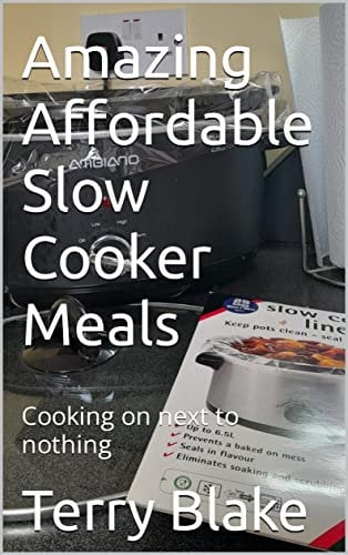 Amazing Affordable Slow Cooker Meals: Cooking on next to nothing (Budget Cookbooks Book 7)
