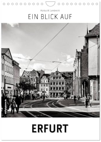 Ein Blick auf Erfurt (Wandkalender 2026 DIN A4 hoch), CALVENDO Monatskalender: Ein ungewohnter Blick in harten Schwarz-Weiß-Bildern auf Erfurt (CALVENDO Orte)