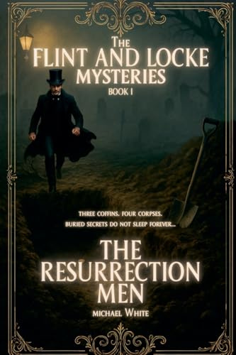 The Resurrection Men (The Flint & Locke Mysteries, Band 1)
