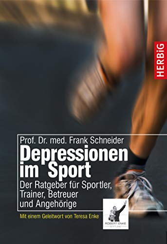 Depressionen im Sport: Der Ratgeber für Sportler, Trainer, Betrauer und Angehörge