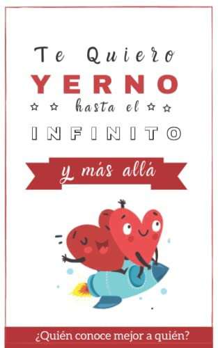 Te Quiero Yerno hasta el Infinito y Más Allá: ¿Quién conoce mejor a quién? LIBRO JUEGO (Regalo Original)