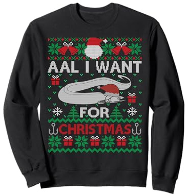 Aal I Want For Christmas I Angler Ugly Christmas Sweater Sweatshirt