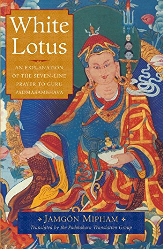 White Lotus: An Explanation of the Seven-line Prayer to Guru Padmasambhava (English Edition)