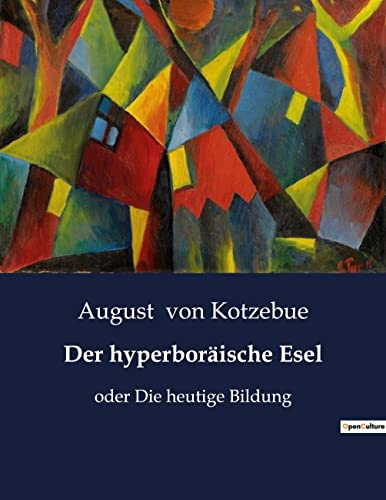 Der hyperboräische Esel: Eine satirische Reise in die Absurditäten der menschlichen Natur