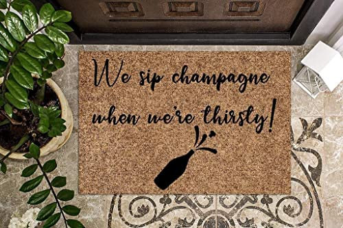 Fußmatte für drinnen und draußen, We Sip Champagne When We're Thirsty Design, Fußmatte, Heimdekoration, Teppiche, Heimdekoration