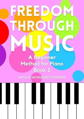 Freedom through Music: A Beginner Method for Piano Book 2