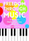 Freedom through Music: A Beginner Method for Piano Book 2