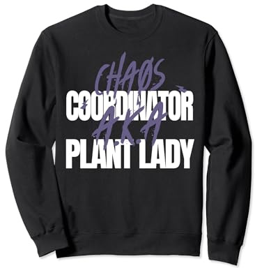 Chaos Coordinator A.K.A. Plant Lady Plante d'intérieur Sweatshirt