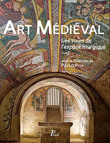 Art médiéval.: Les voies de l'espace liturgique (French Edition)