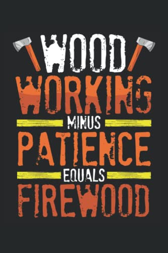Wood working firewood: Dot Grid Jounal ToDo Exercise Book or Diary 6 x 9 (15.24 x 22.86 cm) 120 pages
