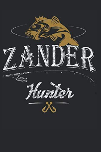 Mein Fangbuch Zander Hunter: Raubfischangler in Aktion,mit Gummifisch oder Vorfächer,: Notizbuch für Raubfischangler die gern Zander Angeln . Notiere alle Erfahrungen von deinem Angeltripp.