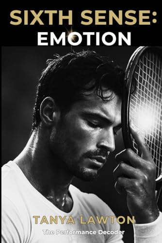 Sixth Sense : Emotion: Training the Sense You Can’t See: How Emotional Awareness and Nervous System Intelligence Redefine Performance (The Performance Decoder Series)