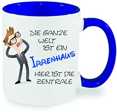 Die ganze Welt ist ein Irrenhaus - hier ist die Zentrale Kaffeetasse mit Motiv, Tasse mit Druck, auch individuell mit Spruch, Foto, Wunschtext, Wunschname (Blau)