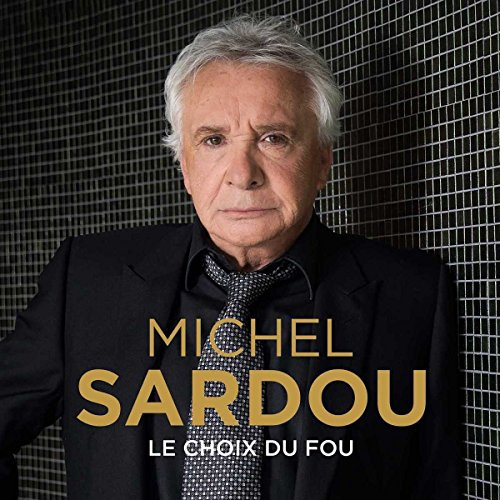 Michel Sardou - Le Choix Du Fou