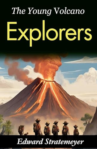 The Young Volcano Explorers: Edward Stratemeyer's Journey into Volcanic Wonders