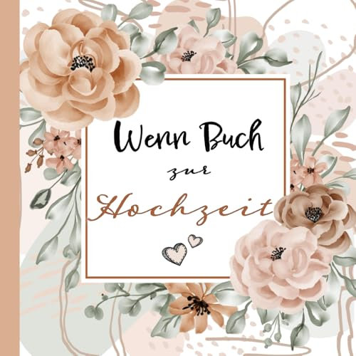 Wenn Buch zur Hochzeit | Persönliches Geschenk für das Brautpaar | Geschenkbuch mit 22 liebevollen und witzigen Sprüchen für das Hochzeitspaar | ... Geschenkidee für das verheiratete Paar