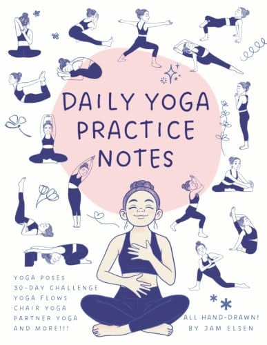 Daily Yoga Practice Notes: The Big Yoga Notes for Beginners & Intermediate Practice: Yoga Poses, Flows, 30-Day Challenge & More