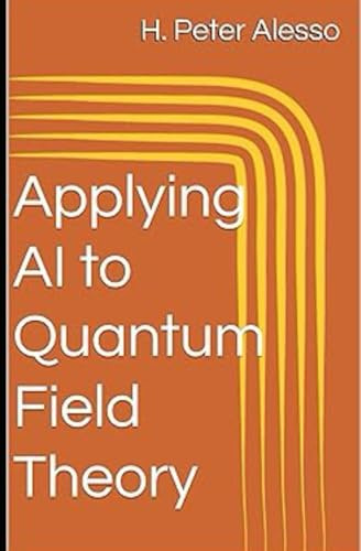 Applying AI to Quantum Field Theory (Applying AI to Science, Band 1)