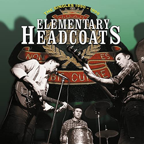Elementary Headcoats (the Singles 1990-1999)