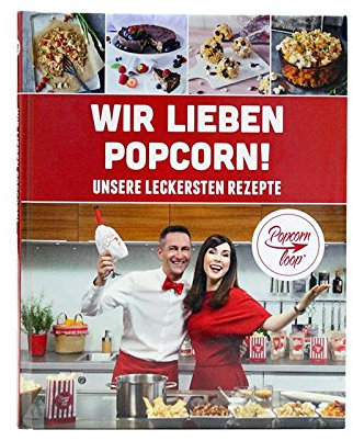 Popcornloop Rezeptbuch 2.0 Zahlreiche Köstliche Popcorn Rezeptideen Kochbuch Herzhaft Süß „Wir lieben Popcorn“