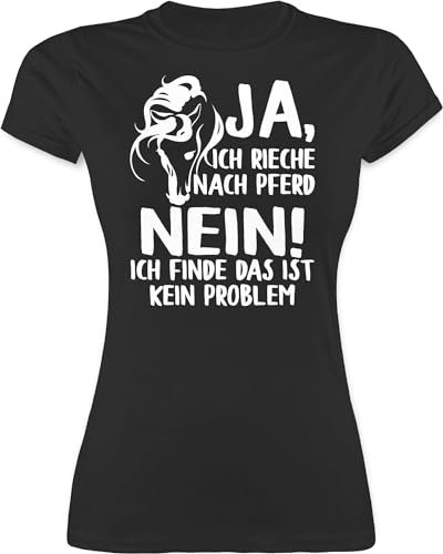 Shirt Damen - Pferde - Ja, ich rieche nach Pferd - Nein! Ich finde das ist kein Problem - weiß - XXL - Schwarz - reitklamotten pferdeliebhaber Tshirt pferdeshirts reiten t-Shirt reitbekleidung
