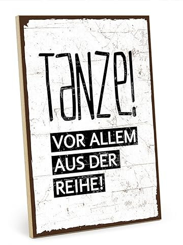 TypeStoff Holzschild mit Spruch – TANZE. VOR ALLEM AUS DER REIHE – im Vintage-Look mit Zitat als Geschenk und Dekoration zum Thema Abwechslung, Sport, Fitness und Veränderung - HS-00117