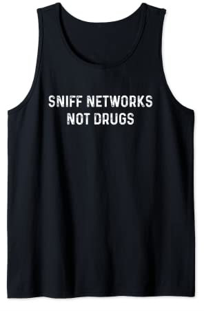 Funny Cybersecurity Hacker T Shirt Sniff Networks Not Drugs Tank Top