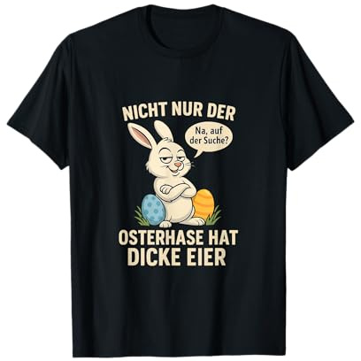 Nicht nur der Osterhase hat dicke Eier Lustiger Spruch Hase T-Shirt