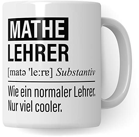 Mathe Lehrer Tasse, Geschenk für Mathelehrer, Kaffeetasse Geschenkidee Mathematiklehrer, Kaffeebecher Lehramt Schule Mathematik Unterricht Witz