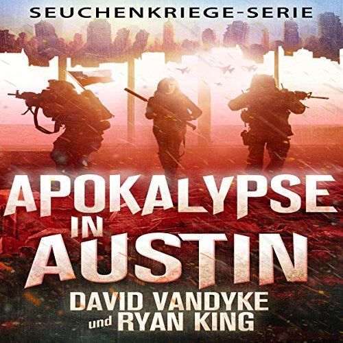 Apokalypse in Austin (Seuchenkriege-Serie 4) [Apocalypse in Austin (Disease Warfare Series 4)]