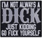 Aufnäher I'm not always a D I C K Aufbügler Biker Patch Rocker Bügelbilder Heavy Metal Sticker Trash-Metal Geschenk Motorradfahrer DIY Applikation zum annähen/aufbügeln 90x80mm