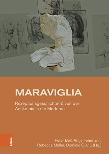 Maraviglia: Rezeptionsgeschichte(n) von der Antike bis in die Moderne. Festschrift für Ingo Herklotz (Studien zur Kunst)