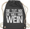 Turnbeutel Rucksack - Frauen Geschenk Damen - Die tut nix die will nur Wein I Weinliebhaber Weintrinker - Unisize - Dunkelgrau - geschenke für sie typisch frau winzer beutel spaßgeschenk sprüche