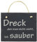 condecoro Schiefer Schild - Dreck den Man Nicht Sieht, ist sauber - Schiefertafel Wandbild