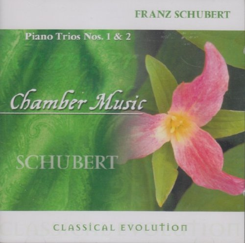 Classical Evolution: Franz Schubert - Piano Trios Nos. 1 & 2