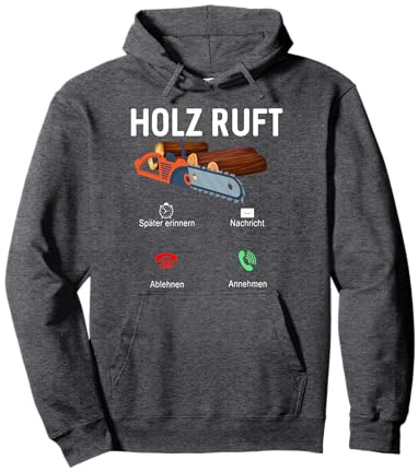 Axt Spruch Säge Motorsäge Holzfäller Pulli Holz ruft Pullover Hoodie