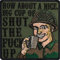 Army Morale Patch How about a cup of shut the fuck up! lustiges Abzeichen Militär Aufnäher Soldat/Army Geschenk Sticker für Jacke/Weste/Uniform | 80x80mm