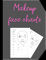 Makeup Face Charts: Blank Workbook Paper Practice Face Charts For Professional Makeup Artists | Makeup day&night