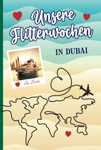Hochzeitsreise Dubai: Reisetagebuch Dubai für Flitterwochen ein Tagebuch zum Ausfüllen für 3 Wochen Hochzeit Reise mit Bucket Liste das Geschenk Honeymoon für Brautpaar zur Erinnerung an den Urlaub