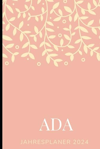 JAHRESPLANER FÜR ADA 2024 - Design Magnolia: Bullet-Journal Style - personalisiert für den Namen ADA - Kalender - eine Seite pro Tag - Geschenkidee für Frauen