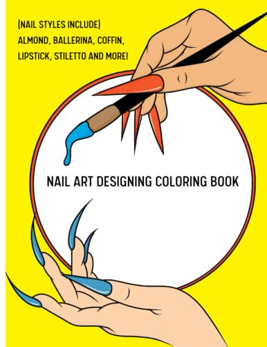 Nail Art Designing Book: Nail Art Designing Coloring Book| Blank Nail Templates | Practice |