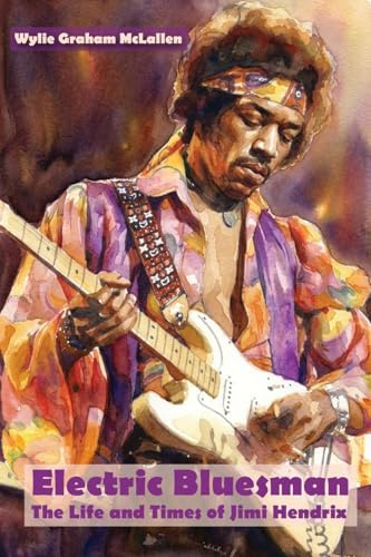 Electric Bluesman: The Life and Times of Jimi Hendrix