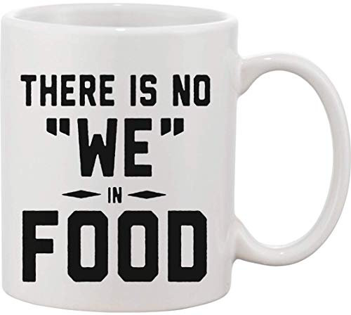 Tazza in ceramica con scritta There's No We in Food