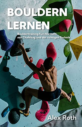 Bouldern Lernen: Bouldertraining fürs Klettern mit Chalkbag und der richtigen Technik