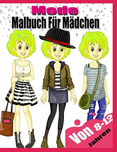Mode Malbuch Für Mädchen Von 8-12 Jahren: Malbuch für Tweens mit wunderschöner Schönheit Modestil; süßes Design; Malvorlagen für Mädchen (Kinder ... für Mädchen,Modedesign für Jugendliche