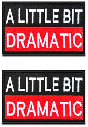 2 Pieces A Litter Bit Dramatic Patch Funny Combat Morale Applique Hook & Loop Embroidered Fastener Biker Emblem for Clothes Clothing Jacket Jeans Vest Uniform Airsoft Dog Harness