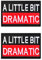 2 Pieces A Litter Bit Dramatic Patch Funny Combat Morale Applique Hook & Loop Embroidered Fastener Biker Emblem for Clothes Clothing Jacket Jeans Vest Uniform Airsoft Dog Harness