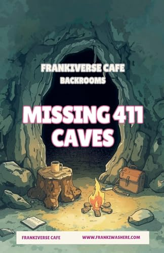 Missing 411 Caves | FrankiVerse Cafe Backrooms