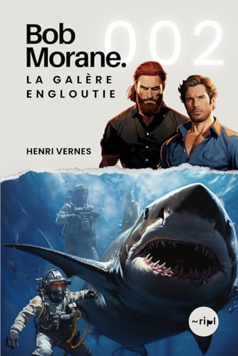 Bob Morane - La Galère Engloutie: Tome 002 (Saga Bob Morane : Voyages, Récits et Aventures, Band 2)